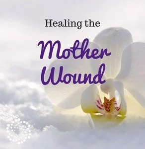Healing the Mother Wound